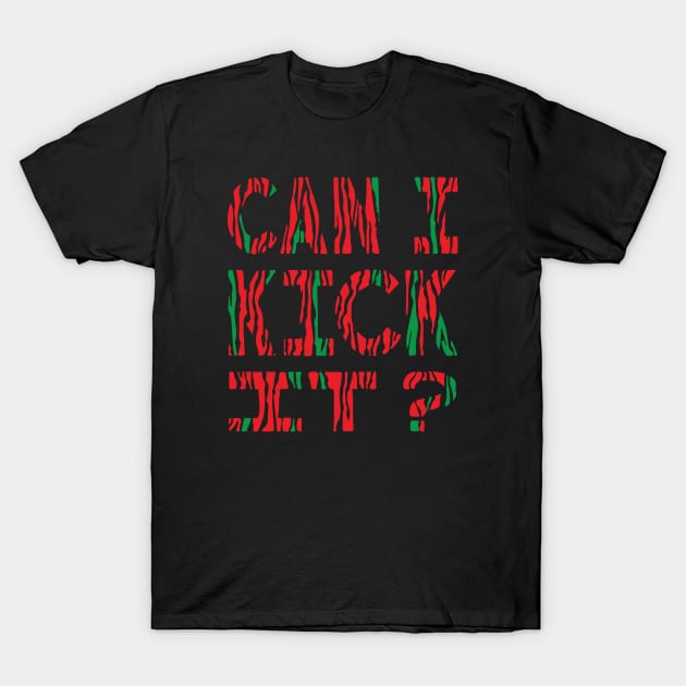 Can I Kick It ? T-Shirt by lightsdsgn